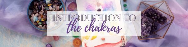 What are the chakras? Introduction to the 7 Main Chakras