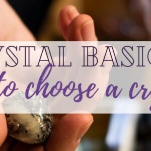 5 1 4 Crystal Basics 4 How To Choose A Crystal banner