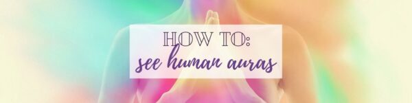 How To See Auras Mystic Cat Blog